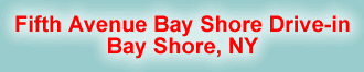Fifth Avenue Bay Shore Drive-in, Bay Shore, NY